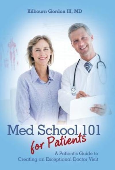 Cover for Kilbourn III Gordon · Med school 101 for patients (Book) (2017)