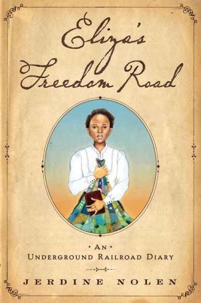 Cover for Jerdine Nolen · Eliza's Freedom Road An Underground Railroad Diary (Bok) (2017)