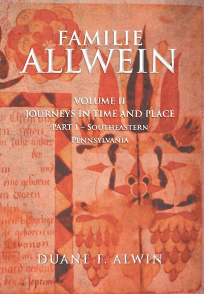 Cover for Duane F Alwin · Familie Allwein: Volume 2: Journey in Time &amp; Place - Part 1 (Hardcover Book) (2013)