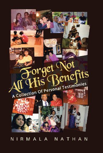 Cover for Nirmala Nathan · Forget Not All His Benefits: a Collection of Personal Testimonies (Hardcover Book) (2013)