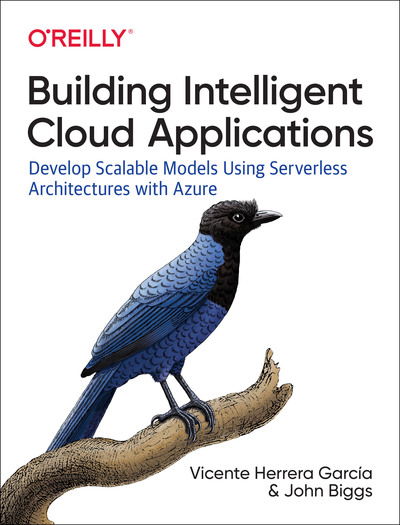 Cover for Vicente Garcia · Building Intelligent Cloud Applications: Develop Scalable Models Using Serverless Architectures with Azure (Paperback Book) (2019)