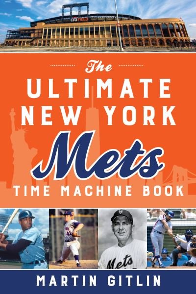 Cover for Martin Gitlin · The Ultimate New York Mets Time Machine Book (Paperback Book) (2021)