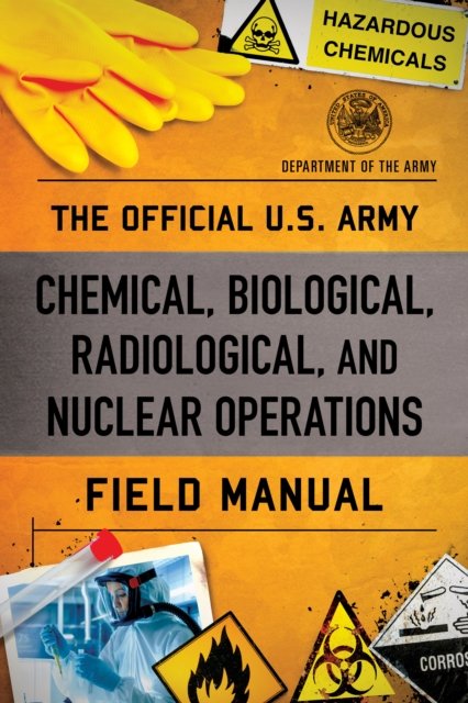 Cover for Department of the Army · The Official U.S. Army Chemical, Biological, Radiological, and Nuclear Operations Field Manual (Paperback Book) (2024)