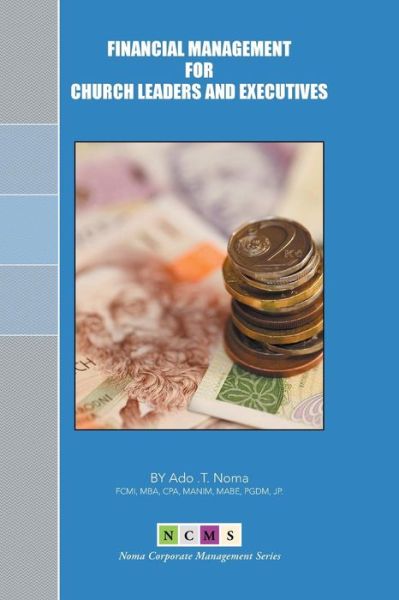 Cover for Ado T Noma · Financial Management for Church Leaders and Executives (Pocketbok) (2014)