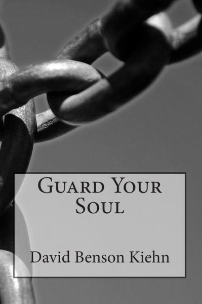 Cover for Rev David B Kiehn · Guard Your Soul (Paperback Book) (2014)