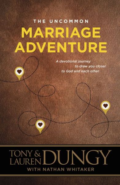 Cover for Tony Dungy · The Uncommon Marriage Adventure: a Devotional Journey to Draw You Closer to God and Each Other (Paperback Book) (2015)