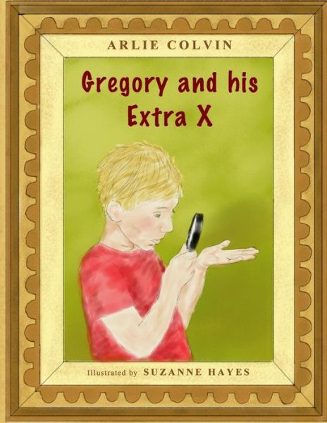 Cover for Arlie Colvin · Gregory and His Extra X (Paperback Book) (2014)