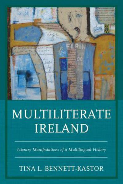 Cover for Tina L. Bennett-Kastor · Multiliterate Ireland: Literary Manifestations of a Multilingual History (Hardcover Book) (2015)