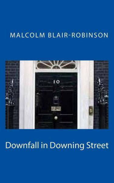 Cover for Malcolm Blair-robinson · Downfall in Downing Street (Taschenbuch) (2014)