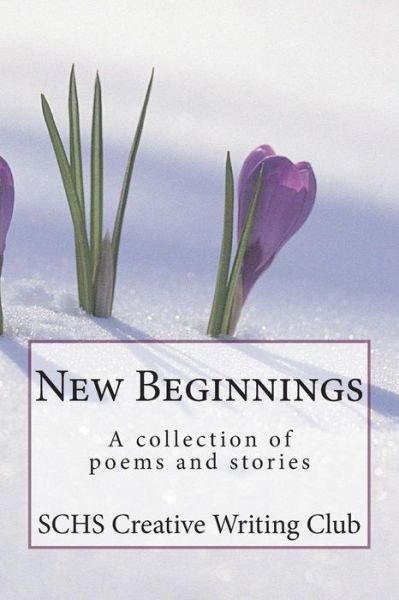 Cover for Schs Creative Writing Club · New Beginnings: a Collection of Poems and Stories (Paperback Book) (2014)