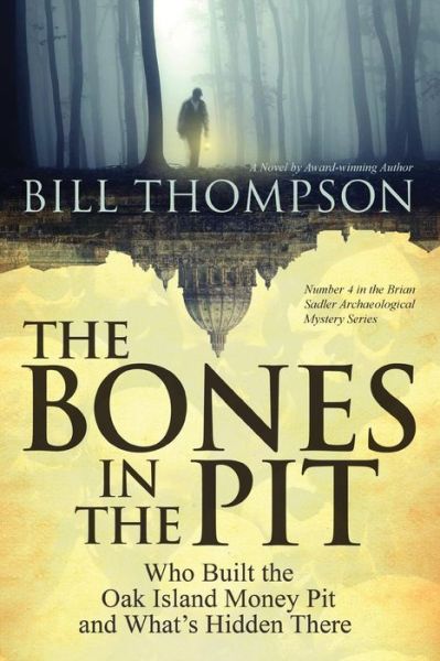 Cover for Bill Thompson · The Bones in the Pit: Who Built the Oak Island Money Pit and What's Hidden There (Paperback Bog) (2014)