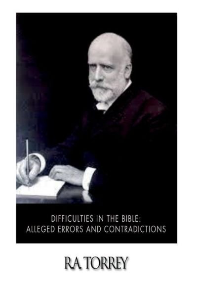 Cover for R a Torrey · Difficulties in the Bible: Alleged Errors and Contradictions (Paperback Book) (2014)