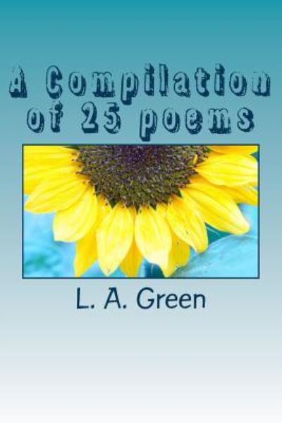 Cover for L A Green · A Compilation of 25 poems (Paperback Book) (2014)