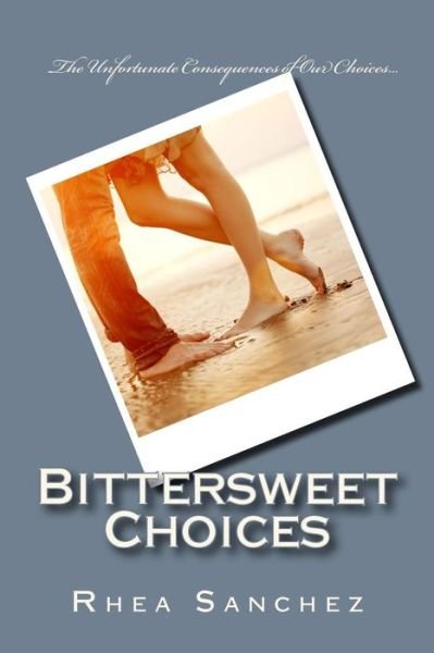 Cover for Rhea Sanchez · Bittersweet Choices (Paperback Book) (2014)
