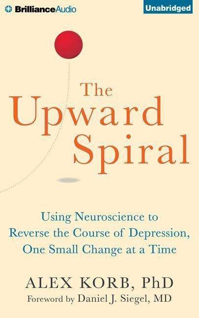 Cover for Alex Korb · The Upward Spiral: Using Neuroscience to Reverse the Course of Depression, One Small Change at a Time (CD) (2015)