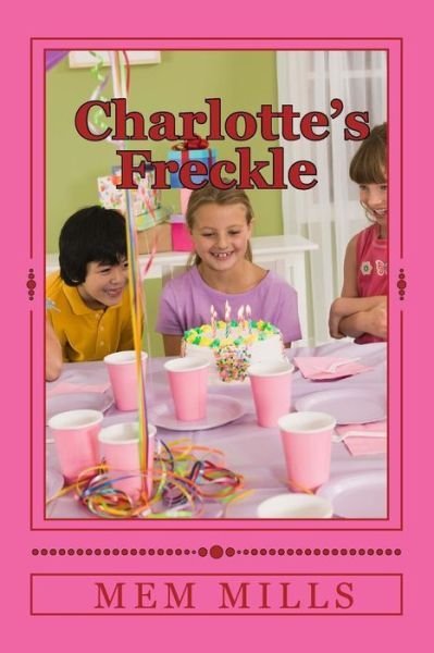 Cover for Mem Mills · Charlotte's Freckle (Paperback Book) (2014)