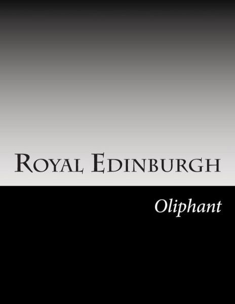 Cover for Margaret Wilson Oliphant · Royal Edinburgh (Paperback Book) (2014)