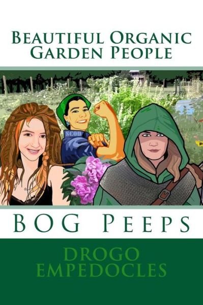 Cover for Drogo Empedocles · Beautiful Organic Garden People: Bog Peeps (Pocketbok) (2014)