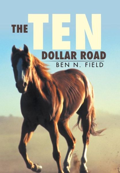 Cover for Ben N. Field · The Ten Dollar Road (Hardcover bog) (2014)