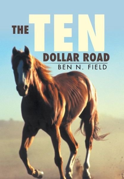 Cover for Ben N. Field · The Ten Dollar Road (Hardcover Book) (2014)
