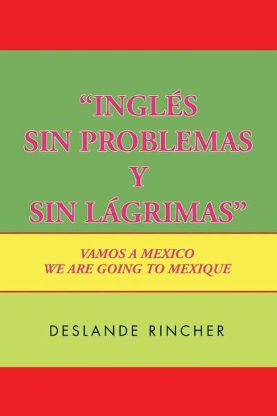 Cover for Deslande Rincher · ''ingles Sin Problemas Y Sin Lagrimas'': Vamos a Mexico (Paperback Bog) (2015)