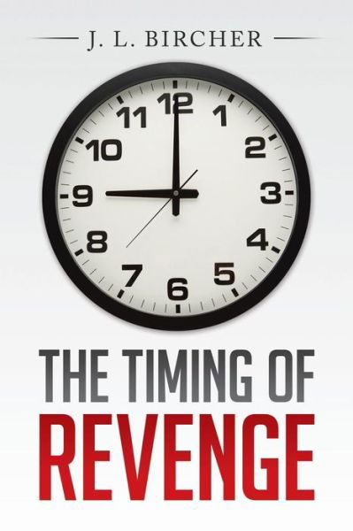 Cover for J L Bircher · The Timing of Revenge (Pocketbok) (2015)