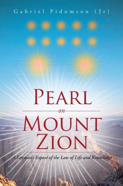 Cover for Pidomson (Jr), Gabriel · Pearl on Mount Zion: a Layman's Expose of the Law of Life and Knowledge (Paperback Book) (2015)