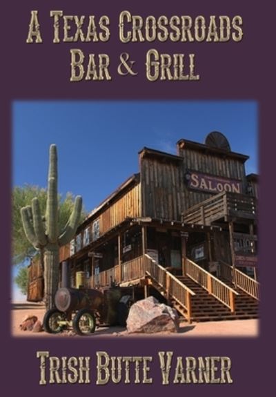 Cover for Trish Butte Varner · A Texas Crossroads Bar &amp; Grill (Gebundenes Buch) (2014)