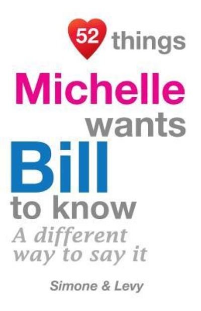 52 Things Michelle Wants Bill To Know - Simone - Książki - Createspace Independent Publishing Platf - 9781511977326 - 31 października 2014