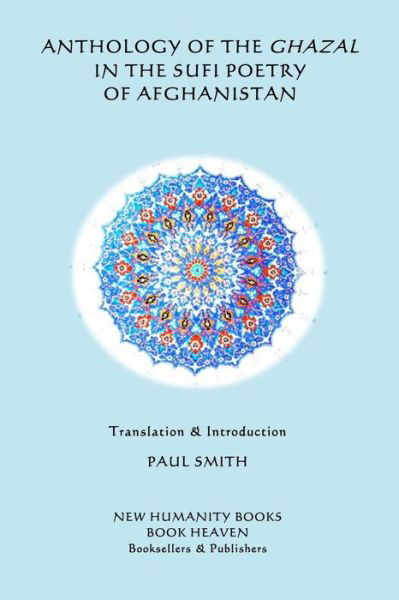 Cover for Paul Smith · Anthology of the Ghazal in the Sufi Poetry of Afghanistan (Pocketbok) (2015)