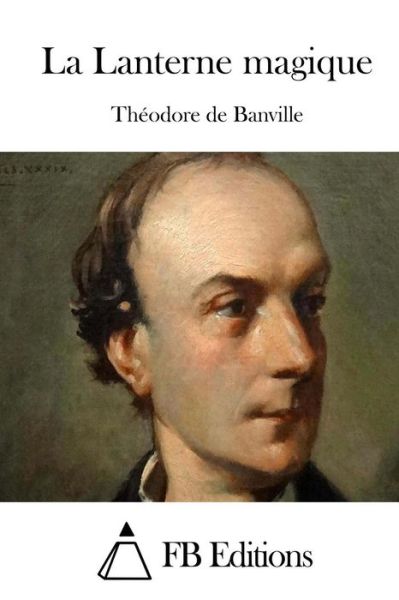 Cover for Theodore De Banville · La Lanterne Magique (Taschenbuch) (2015)