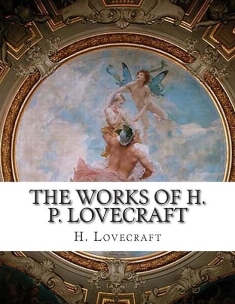 The Works of H. P. Lovecraft - H P Lovecraft - Böcker - Createspace - 9781514385326 - 17 juni 2015