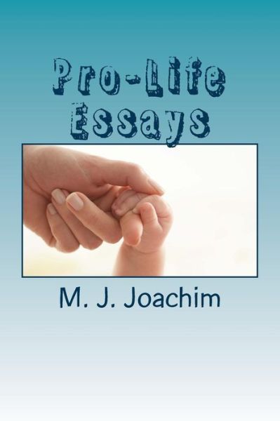 Cover for M J Joachim · Pro-life Essays (Paperback Book) (2015)