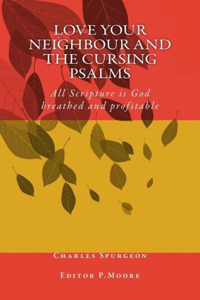 Cover for Charles Haddon Spurgeon · Love Your Neighbour and the Cursing Psalms: All Scripture is God Breathed and Profitable (Paperback Book) (2015)