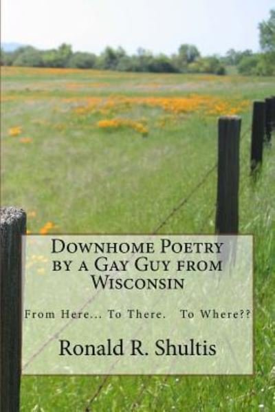 Cover for Ronald R Shultis · Downhome Poetry by a Gay Guy from Wisconsin (Taschenbuch) (2015)