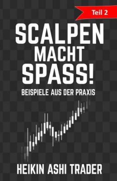 Cover for Heikin Ashi Trader · Scalpen macht Spass 2 (Paperback Book) (2015)