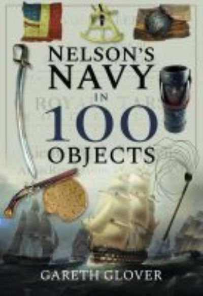 Cover for Gareth Glover · Nelson's Navy in 100 Objects - In 100 Objects (Gebundenes Buch) (2021)