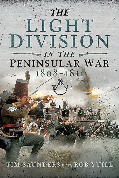 Cover for Tim Saunders · The Light Division in the Peninsular War, 1808-1811 (Innbunden bok) (2020)
