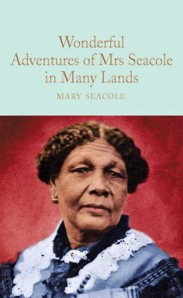 Wonderful Adventures of Mrs. Seacole in Many Lands - Macmillan Collector's Library - Mary Seacole - Livres - Pan Macmillan - 9781529040326 - 25 juin 2020