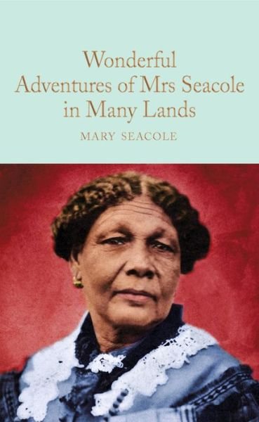 Cover for Mary Seacole · Wonderful Adventures of Mrs. Seacole in Many Lands - Macmillan Collector's Library (Gebundenes Buch) (2020)
