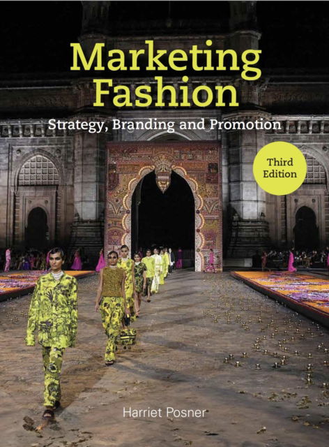 Marketing Fashion Third Edition: Strategy, Branding and Promotion - Harriet Posner - Books - Quercus Publishing - 9781529420326 - August 1, 2024