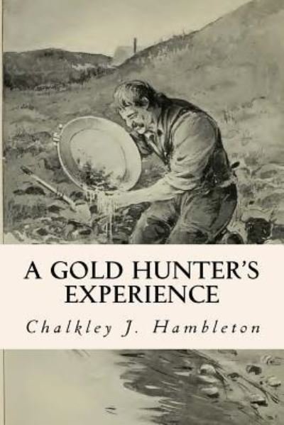 Cover for Chalkley J Hambleton · A Gold Hunter's Experience (Pocketbok) (2016)