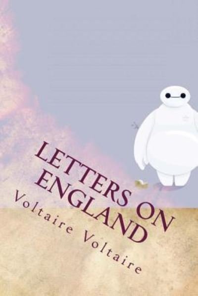 Letters on England - Voltaire - Libros - Createspace Independent Publishing Platf - 9781534664326 - 19 de junio de 2016