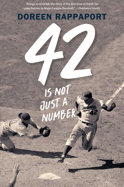 Cover for Doreen Rappaport · 42 Is Not Just a Number The Odyssey of Jackie Robinson, American Hero (Book) (2019)