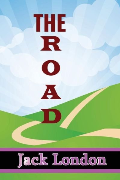 The Road - Jack London - Books - Createspace Independent Publishing Platf - 9781536941326 - August 6, 2016