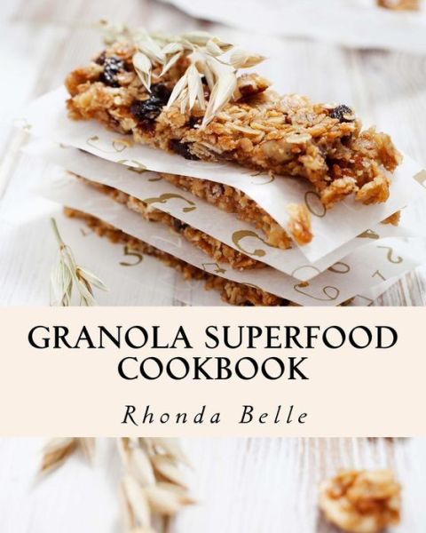 Cover for Rhonda Belle · Granola Superfood Cookbook (Paperback Book) (2016)