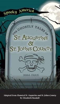 Cover for Jessa Dean · Ghostly Tales of St. Augustine and St. Johns County - Spooky America (Hardcover Book) (2021)