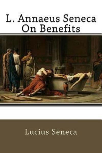 Cover for Lucius Annaeus Seneca · L. Annaeus Seneca On Benefits (Paperback Book) (2016)