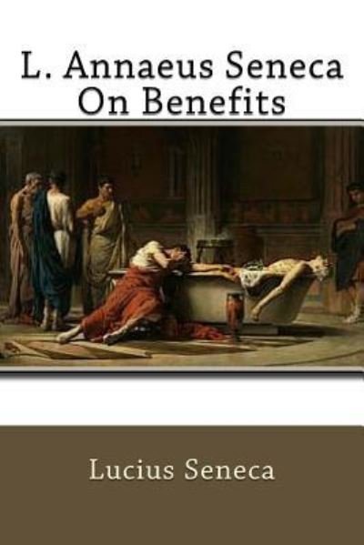 Cover for Lucius Annaeus Seneca · L. Annaeus Seneca On Benefits (Paperback Bog) (2016)