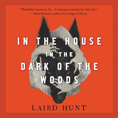 Cover for Laird Hunt · In the House in the Dark of the Woods (CD) (2018)